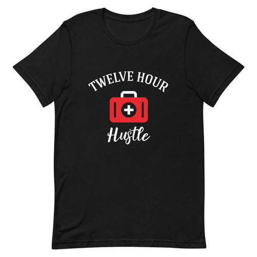 12 Hour Hustler T Shirt Unisex T-Shirt